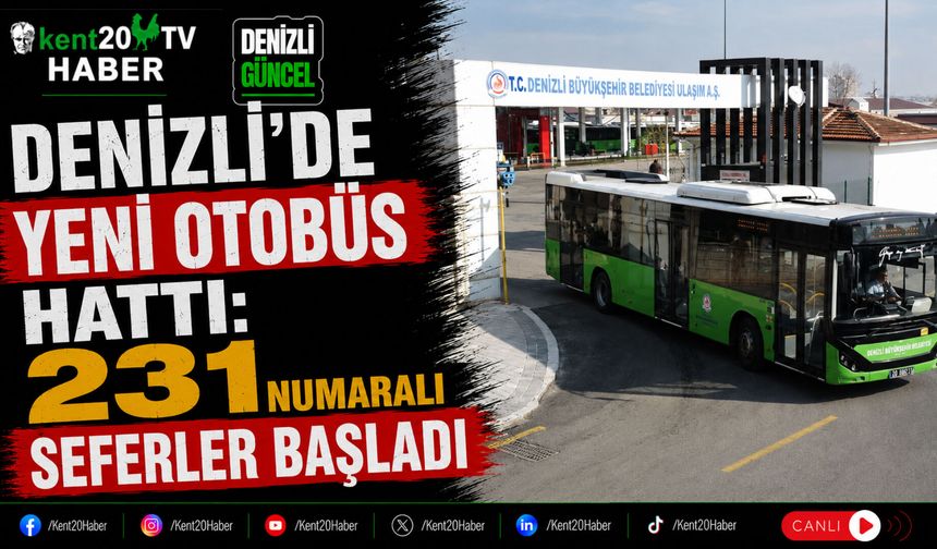 Denizli'de Yeni Otobüs Hattı: 231 Numaralı Seferler Başladı