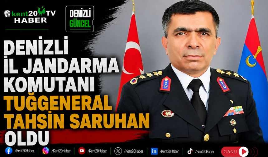 Denizli İl Jandarma Komutanı Tuğgeneral Tahsin Saruhan Oldu