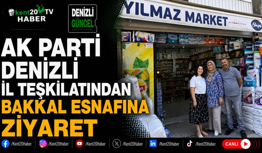 AK Parti Denizli İl Teşkilatından Bakkal Esnafına Ziyaret