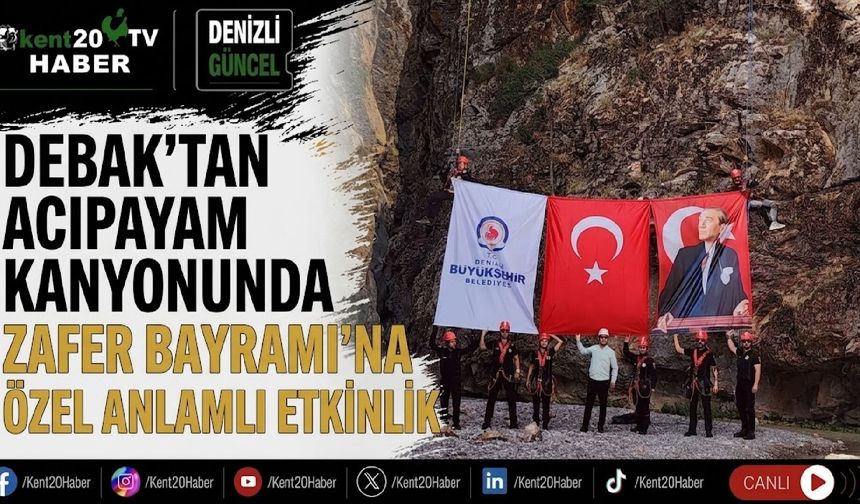 DEBAK’tan Acıpayam Kanyonunda Zafer Bayramı’na özel anlamlı etkinlik