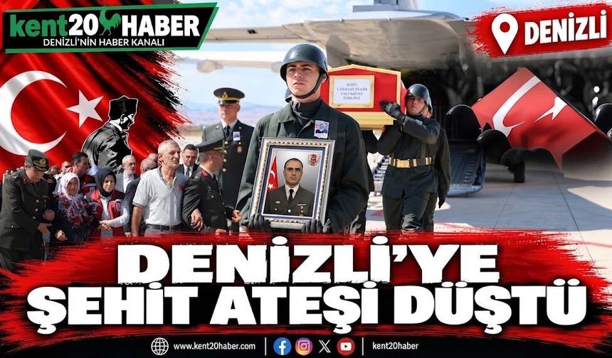 Denizli'ye Şehit Ateşi Düştü