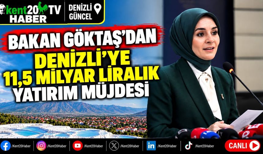 Bakan Göktaş'tan Denizli'ye 11,5 Milyar Liralık Yatırım Müjdesi