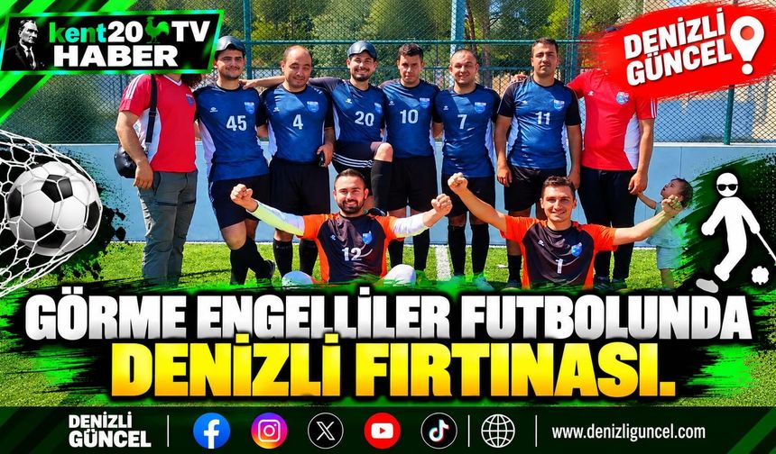 Görme engelliler futbolunda Denizli fırtınası