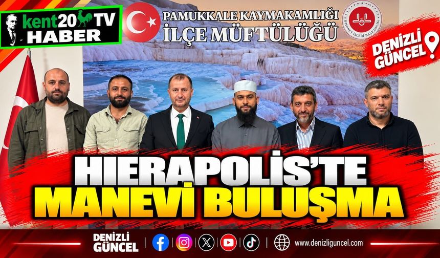 Hierapolis'te Manevi Buluşma