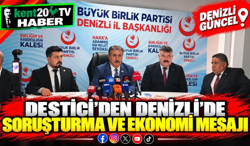 Destici'den Denizli'de Soruşturma ve Ekonomi Mesajı