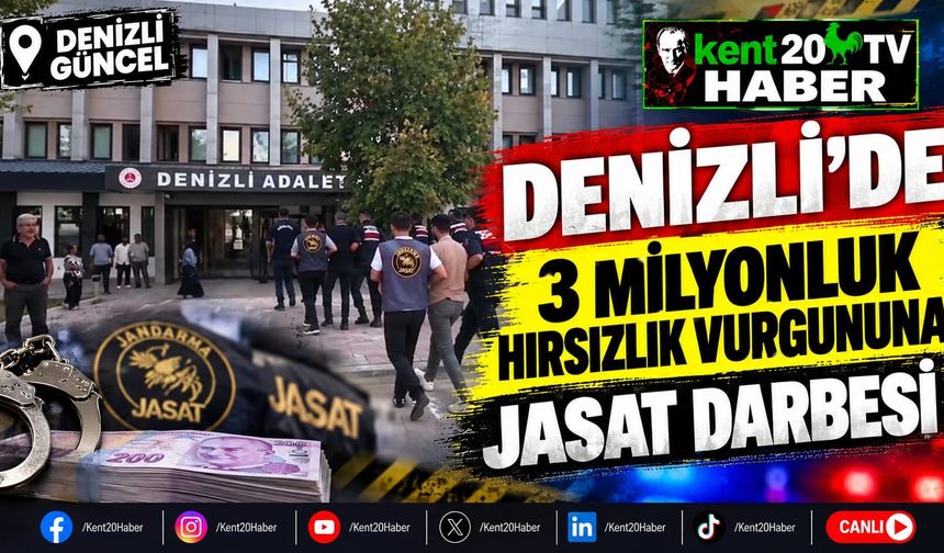DENİZLİ’DE 3 MİLYONLUK HIRSIZLIK VURGUNUNA JASAT DARBESİ