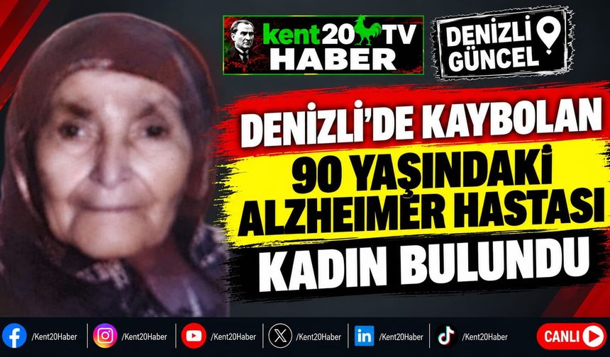 Denizli’de Kaybolan 90 Yaşındaki Alzheimer Hastası Kadın Bulundu