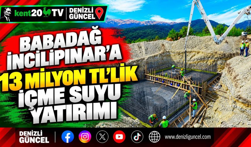 Babadağ İncilipınar’a 13 Milyon TL’lik İçme Suyu Yatırımı