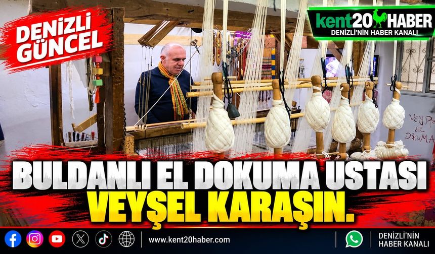 BULDANLI EL DOKUMA USTASI VEYSEL KARAŞIN