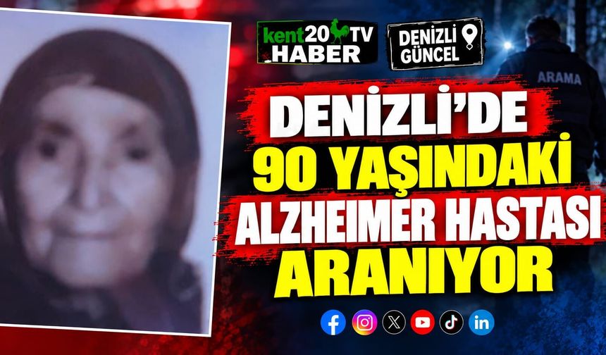 Denizli’de 90 yaşındaki Alzheimer hastası aranıyor