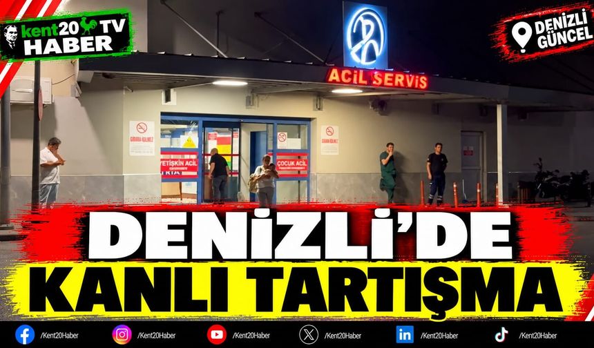 Denizli’de Kanlı Tartışma