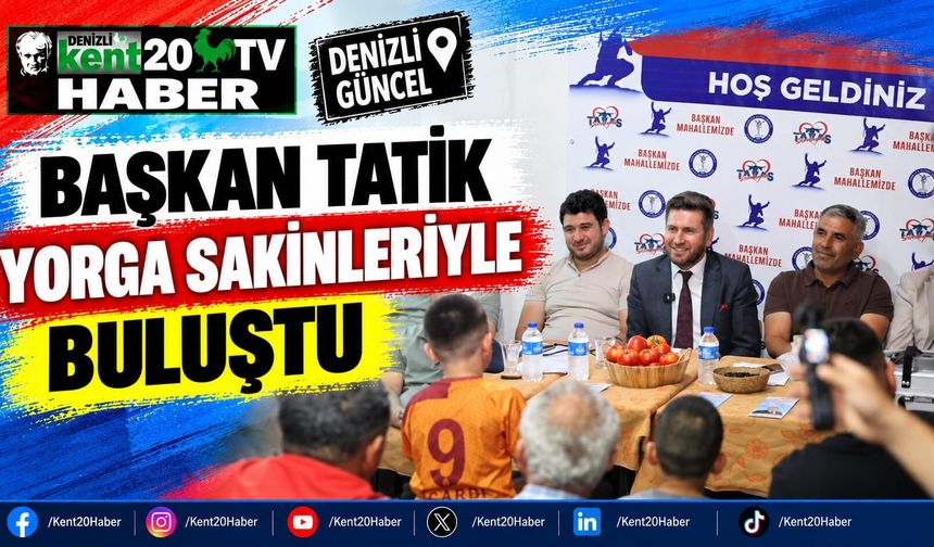 Başkan Tatık, Yorga sakinleriyle buluştu