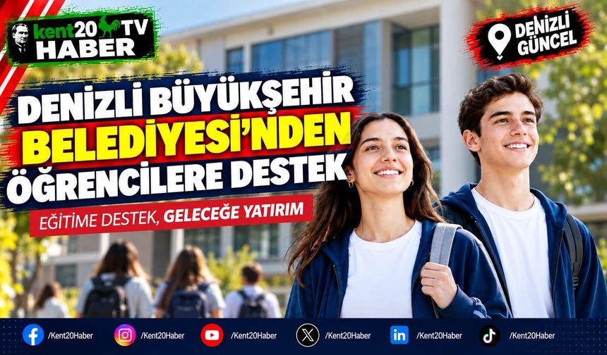 DENİZLİ BÜYÜKŞEHİR BELEDİYESİ'NDEN ÖĞRENCİLERE DESTEK