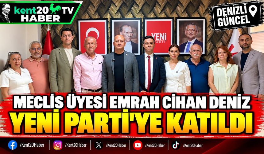 Meclis Üyesi Emrah Cihan Deniz YENİ Parti'ye Katıldı