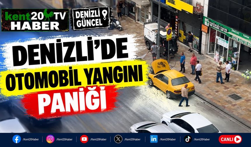 Denizli'de Otomobil Yangını Paniği