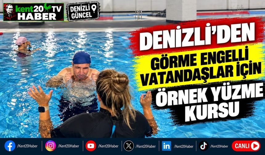 Denizli'den Görme Engelli Vatandaşlar İçin Örnek Yüzme Kursu