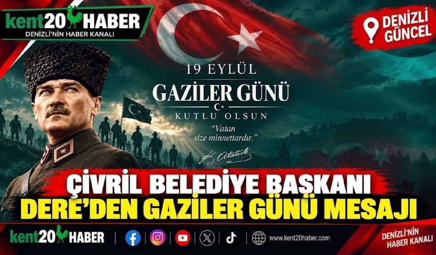 Çivril Belediye Başkanı Dere’den Gaziler Günü Mesajı