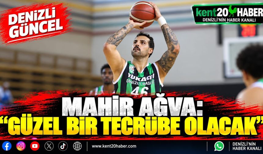 Mahir Ağva: "Güzel bir tecrübe olacak"