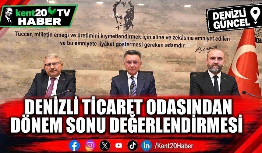 Denizli Ticaret Odasından Dönem Sonu Değerlendirmesi