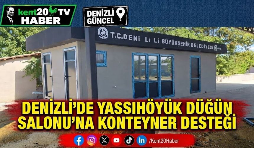 Denizli’de Yassıhöyük Düğün Salonu’na Konteyner Desteği