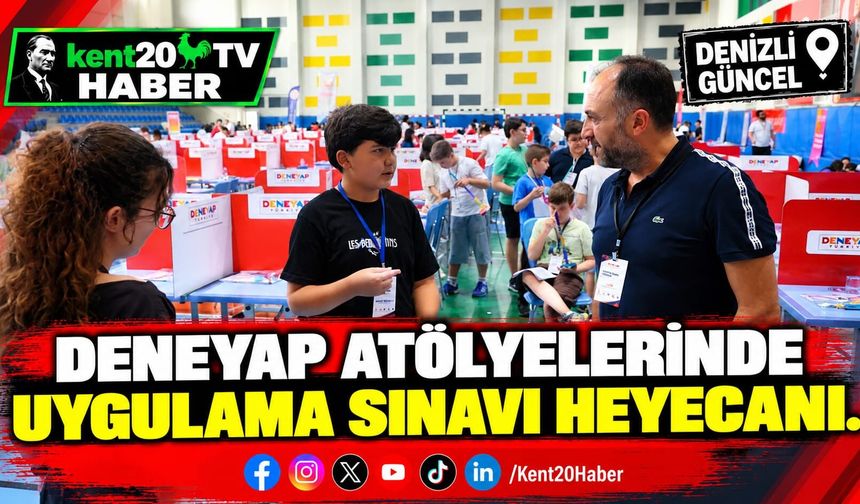 DENEYAP Atölyelerinde uygulama sınavı heyecanı
