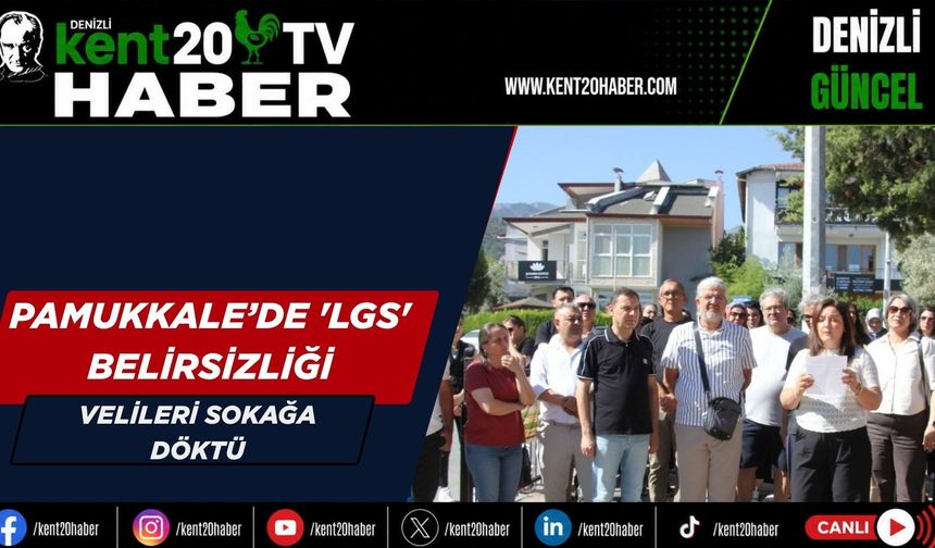 Pamukkale’de 'LGS' belirsizliği velileri sokağa döktü