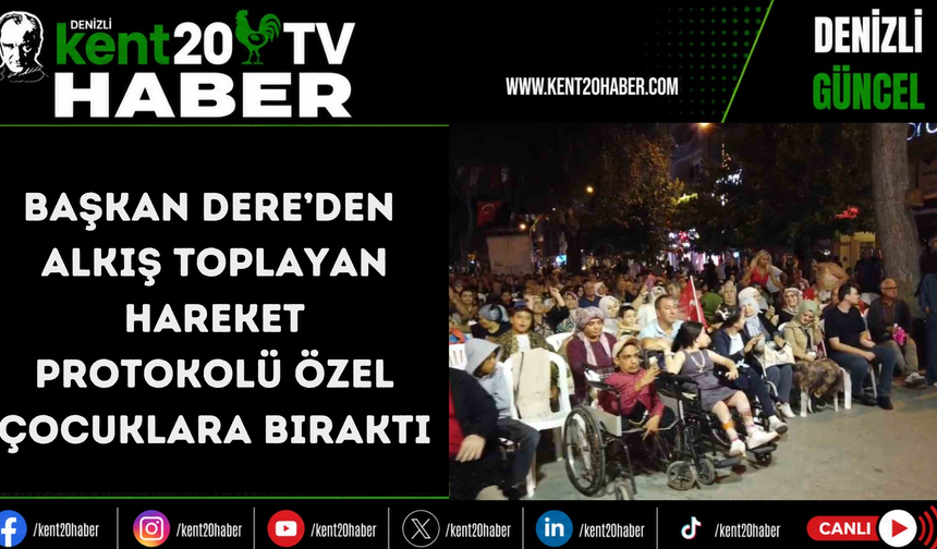 Başkan Dere’den alkış toplayan hareket: Protokolü özel çocuklara bıraktı