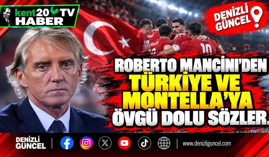 Roberto Mancini'den Türkiye ve Montella'ya Övgü Dolu Sözler