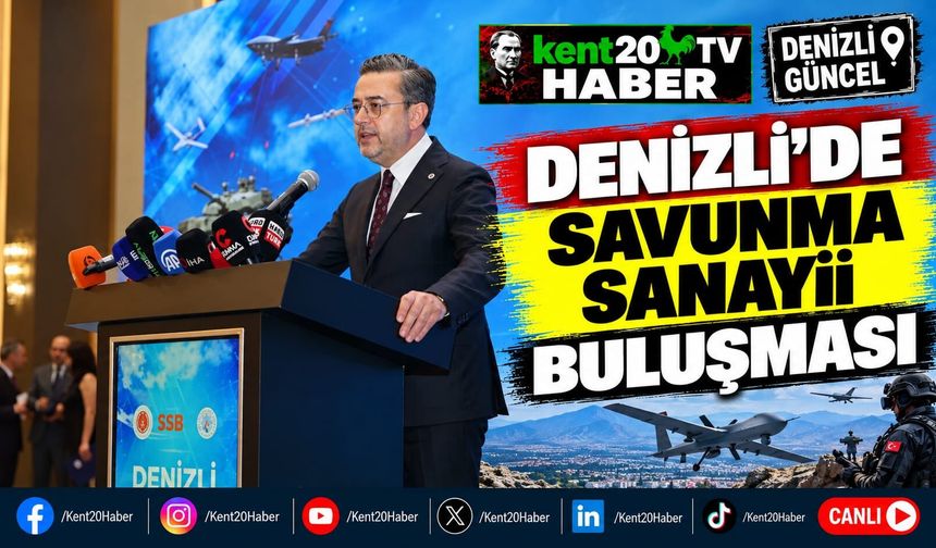 Denizli Savunma Sanayii İl Buluşması Gerçekleştirildi