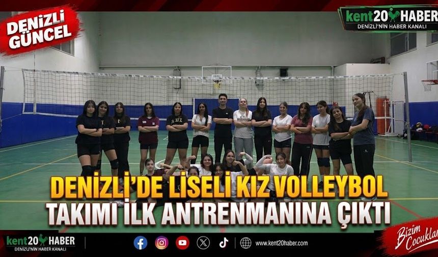 Denizli’de liseli kız voleybol takımı ilk antrenmanına çıktı