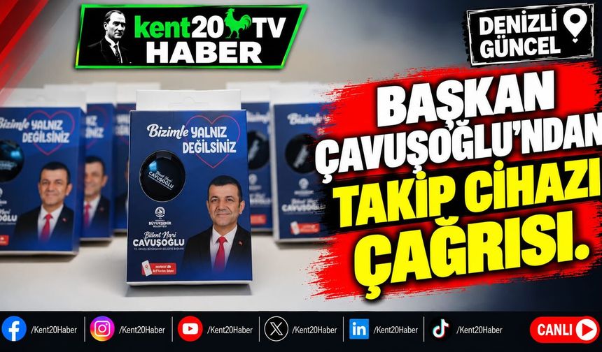 Başkan Çavuşoğlu'ndan Takip Cihazı Çağrısı