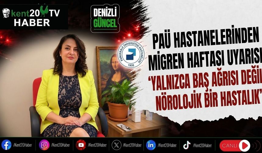 PAÜ Hastanelerinden Migren Haftası Uyarısı: "Yalnızca Baş Ağrısı Değil, Nörolojik Bir Hastalık"