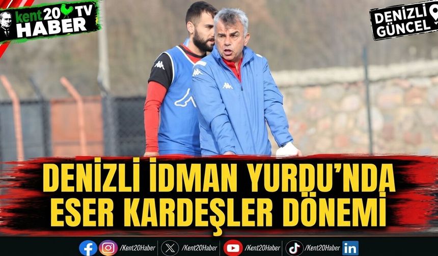 Denizli İdman Yurdu'nda Eser Kardeşler dönemi