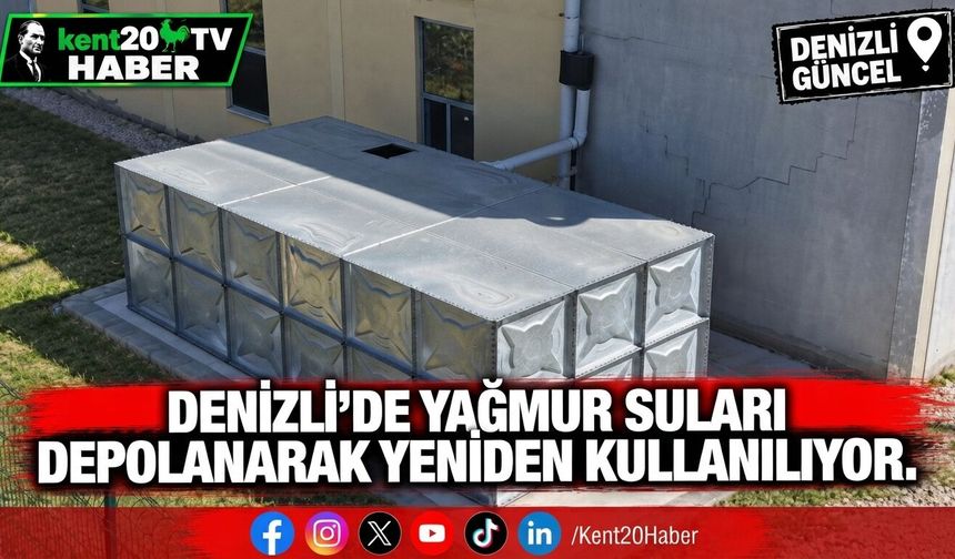 Denizli’de Yağmur Suları Depolanarak Yeniden Kullanılıyor