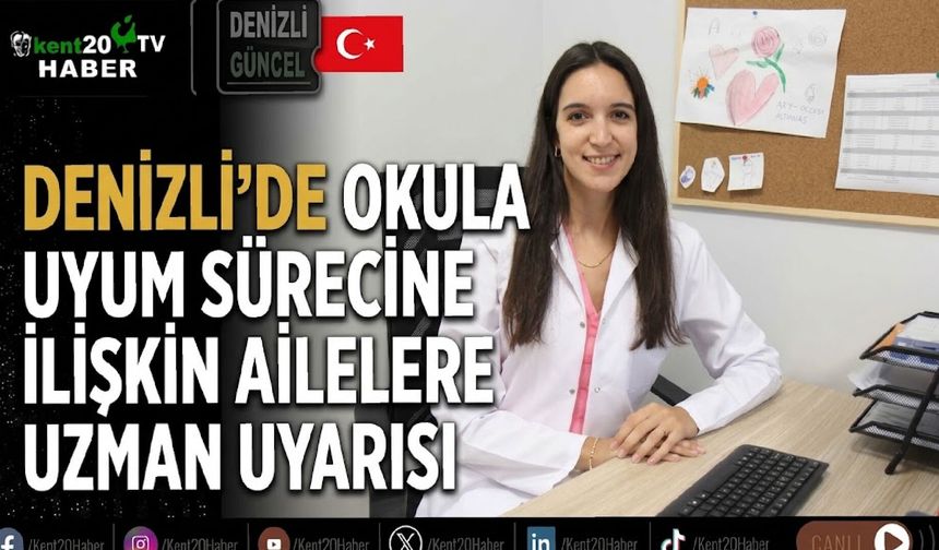 Denizli’de okula uyum sürecine ilişkin ailelere uzman uyarısı