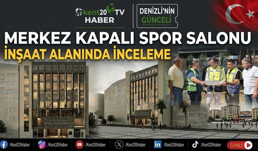 MERKEZ KAPALI SALONU İNŞAAT ALANINDA İNCELEME