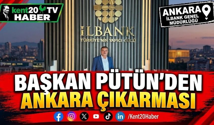 Başkan Pütün'den Ankara çıkarması