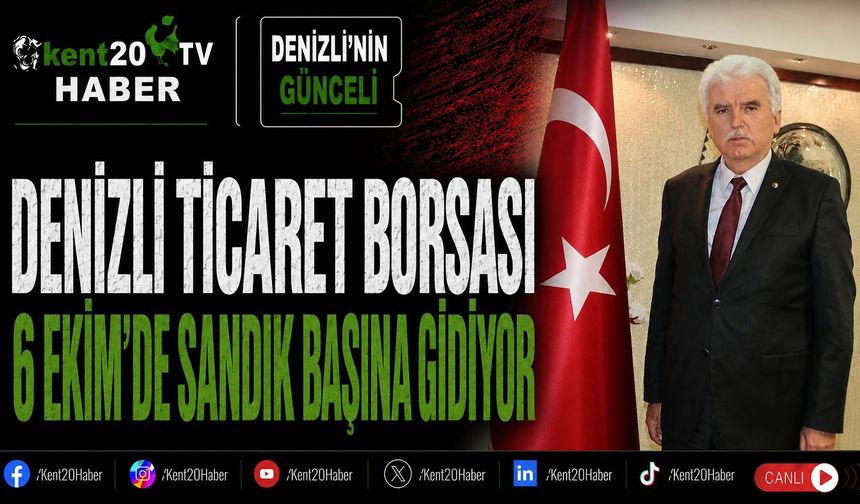 Denizli Ticaret Borsası 6 Ekim’de Sandık Başına Gidecek