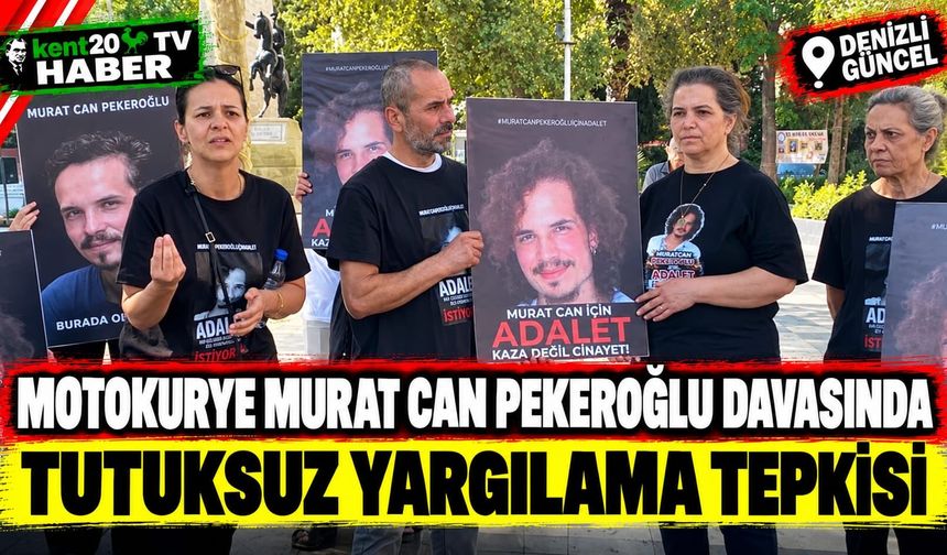 Motokurye Murat Can Pekeroğlu Davasında Tutuksuz Yargılama Tepkisi