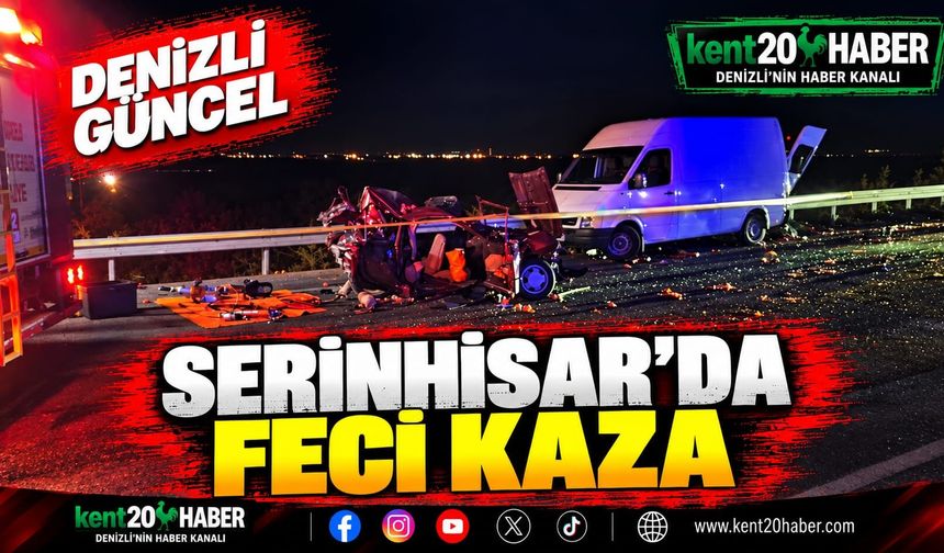 Serinhisar’da feci kaza
