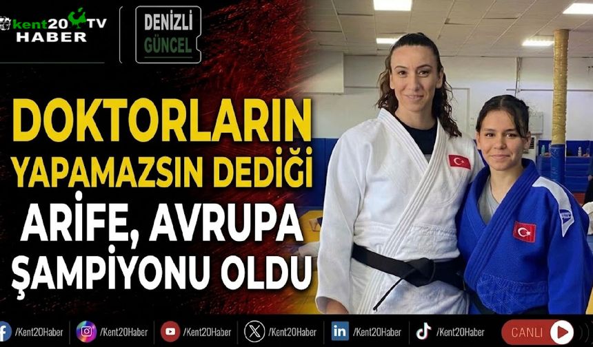 Doktorların yapamazsın dediği Arife, Avrupa şampiyonu oldu