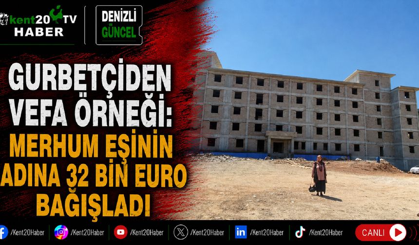 Gurbetçiden vefa örneği: Merhum eşinin adına 32 bin Euro bağışladı