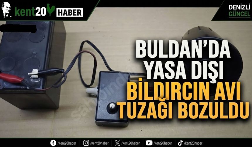 BULDAN’DA YASA DIŞI BİLDIRCIN AVI TUZAĞI BOZULDU