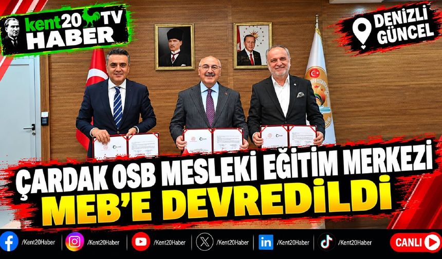 Çardak OSB Mesleki Eğitim Merkezi MEB’e devredildi