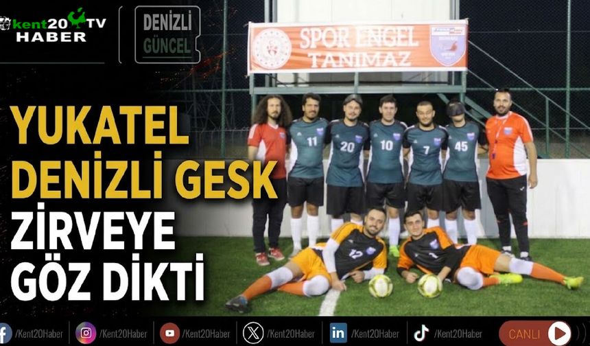 YUKATEL DENİZLİ GESK zirveye göz dikti
