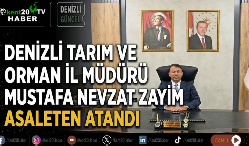 Denizli Tarım ve Orman İl Müdürü Mustafa Nevzat Zayim asaleten atandı