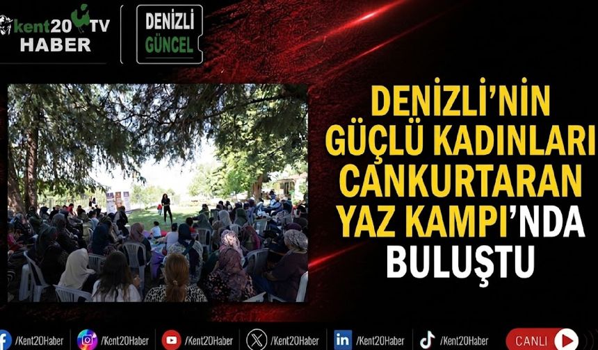 Denizli’nin güçlü kadınları Cankurtaran Yaz Kampı’nda buluştu