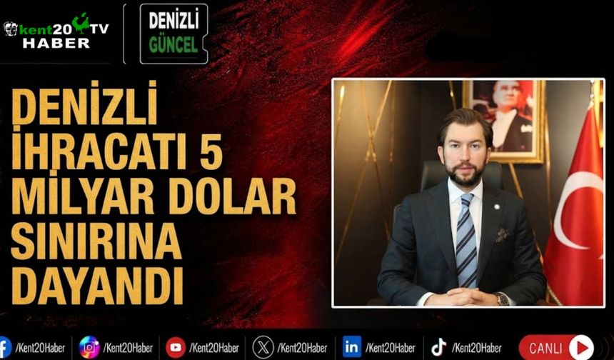 Denizli ihracatı 5 milyar dolar sınırına dayandı