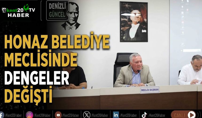 Honaz Belediye Meclisinde dengeler değişti