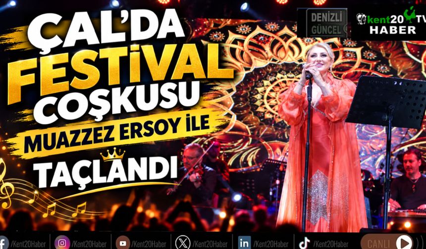 Çal’da festival coşkusu Muazzez Ersoy ile taçlandı